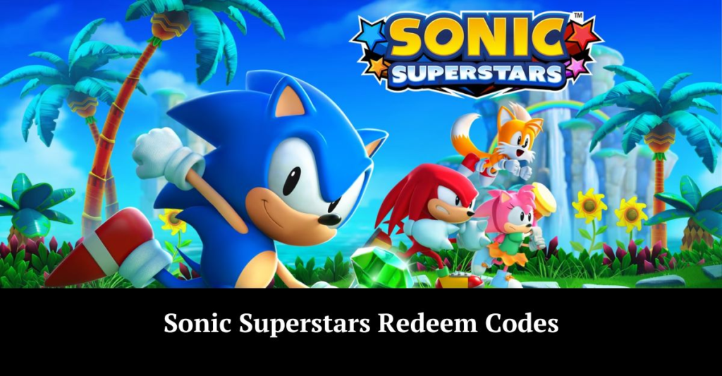 Seeking Sonic Superstars Redeem Codes (October 2023) Tips & Codes
